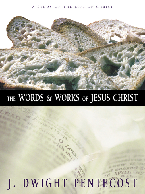 Title details for The Words and Works of Jesus Christ by J. Dwight Pentecost - Wait list